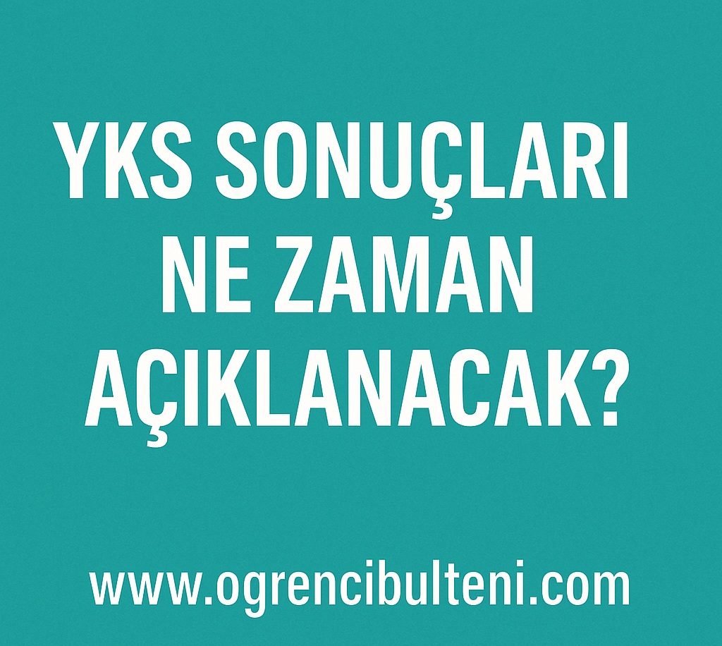 2025 YKS Yerleştirme Sonuçları Ne Zaman Açıklanacak ?