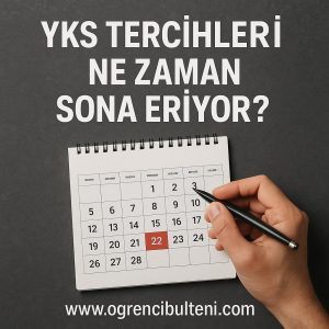 YKS Tercihleri Ne Zaman Sona Eriyor?
